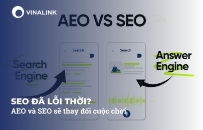 SEO đã lỗi thời? AEO và SEO sẽ thay đổi cuộc chơi