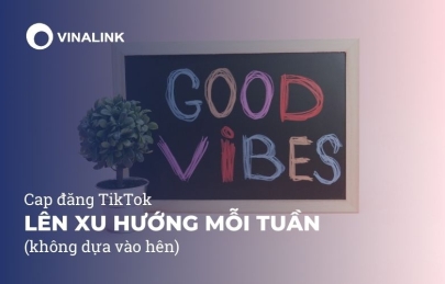 Cap đăng TikTok lên xu hướng mỗi tuần (không dựa vào hên)