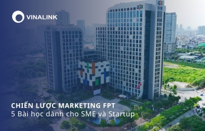 Chiến lược marketing của FPT: 5 Bài học dành cho SME và Startup