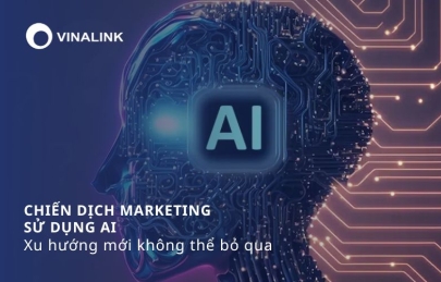 Chiến dịch marketing sử dụng AI: Xu hướng mới không thể bỏ qua
