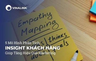 5 Mô Hình Phân Tích Insight Khách Hàng Giúp Tăng Hiệu Quả Marketing