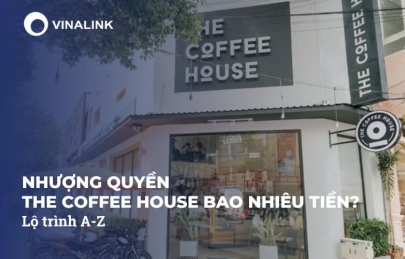 Nhượng quyền The Coffee House bao nhiêu tiền? Lộ trình A-Z