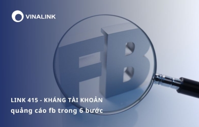 Link 415 - kháng tài khoản quảng cáo Facebook trong 6 bước