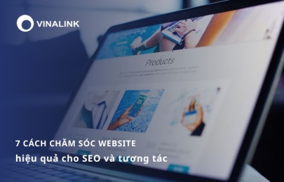 7 Cách chăm sóc nội dung website hiệu quả cho SEO và tương tác