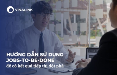 Hướng dẫn A-Z: Sử dụng Jobs-to-be-Done để có kết quả tiếp thị đột phá