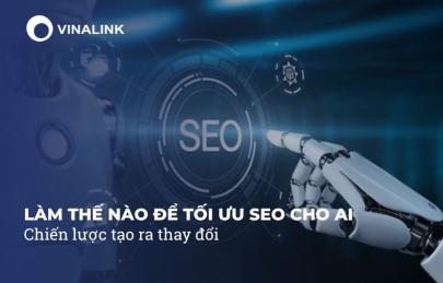 Làm thế nào để tối ưu SEO cho AI: Chiến lược tạo ra thay đổi
