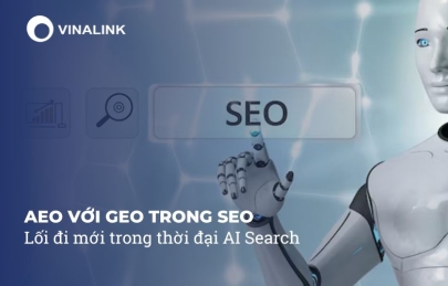 AEO với GEO trong SEO: Lối đi mới trong thời đại AI Search
