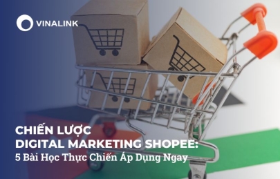 Chiến Lược Digital Marketing Shopee: 5 Bài Học Thực Chiến Áp Dụng Ngay