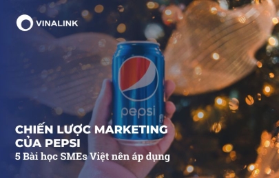 Chiến lược marketing của Pepsi: 5 Bài học SMEs Việt nên áp dụng
