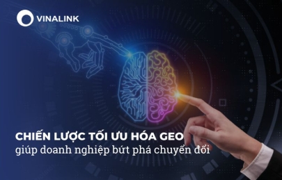 Chiến lược tối ưu hóa GEO giúp doanh nghiệp bứt phá chuyển đổi