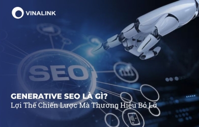 Generative SEO Là Gì? Lợi Thế Chiến Lược Mà Hầu Hết Các Thương Hiệu Bỏ Lỡ