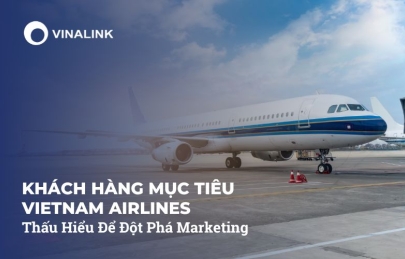 Khách Hàng Mục Tiêu Vietnam Airlines: Thấu Hiểu Để Đột Phá Marketing
