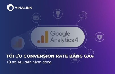 Tối ưu Conversion Rate bằng GA4: Từ số liệu đến hành động