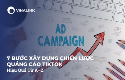 7 Bước Xây Dựng Chiến Lược Quảng Cáo TikTok Hiệu Quả Từ A–Z