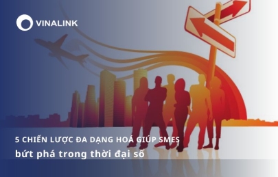 5 Chiến lược đa dạng hoá giúp SMEs bứt phá trong thời đại số
