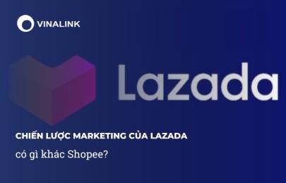 Chiến lược marketing của Lazada có gì khác Shopee?