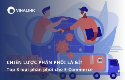 Chiến lược phân phối là gì? Top 3 loại phân phối cho E-Commerce