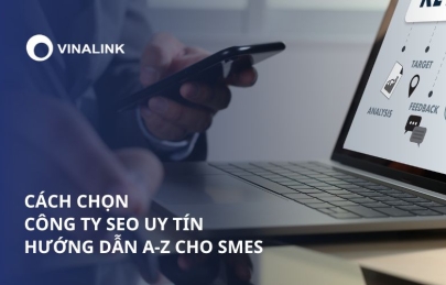 Chọn công ty SEO uy tín: Hướng dẫn đầy đủ cho SMEs