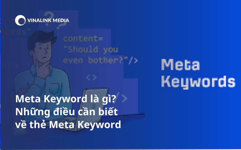 Meta Keyword là gì? Những điều cần biết về thẻ Meta Keyword